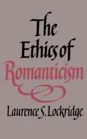 Ethics of Romanticism - Lockridge, Laurence S.