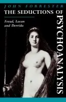 Seductions of Psychoanalysis - Forrester, John
