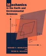 Mechanics in the Earth and Environmental Sciences - Middleton, Gerard V. (McMaster University, Ontario) a Wilcock, Peter R. (The Johns Hopkins University)