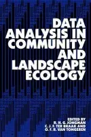 Data Analysis in Community and Landscape Ecology - Jongman, R. H. G. (Senior Researcher, Agricultural University, Wageningen, The Netherlands) a Braak, C. J. F. Ter (Agricultural University, Wageningen, The Netherlands) a Tongeren, O. F. R. van (Agricultural University, Wageningen, The Netherlands)