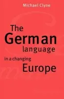 German Language in a Changing Europe - Clyne, Michael (Monash University, Victoria)