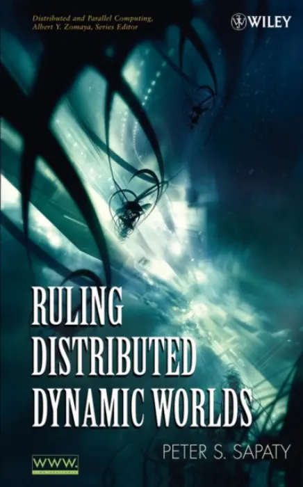 Ruling Distributed Dynamic Worlds - Sapaty, Peter (Institute of Mathematical Machines and Systems, National Academy of Sciences of Ukraine)