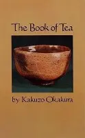 Book of Tea - Okakura, Kakuzo