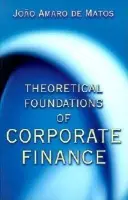 Theoretical Foundations of Corporate Finance - de Matos, Joao Amaro