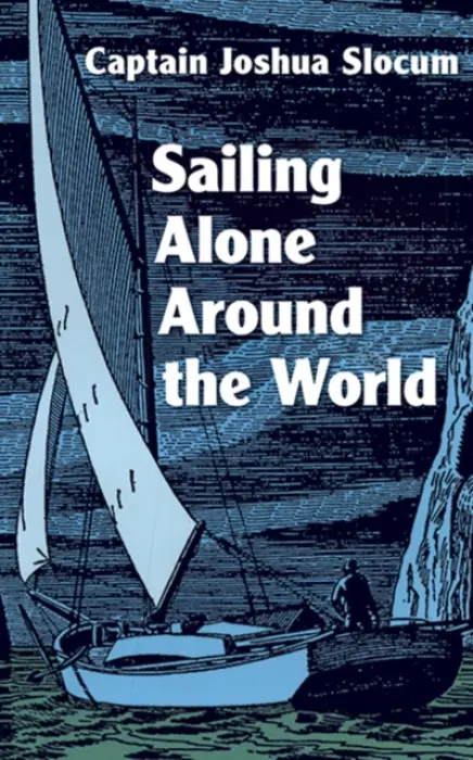 Sailing Alone Around the World - Slocum, Joshua
