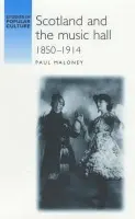 Scotland and the Music Hall, 1850-1914 - Maloney, Paul