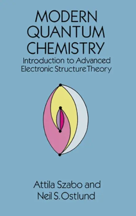 Modern Quantum Chemistry - Attila Szabo, Neil S. Ostlund