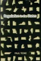 Regulation in the States - Teske, Paul
