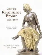 Art of the Renaissance Bronze, 1500-1650 - Radcliffe, Anthony a Penny, Nicholas