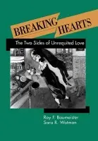 Breaking Hearts - Baumeister, Roy F. (University of Queensland, Australia) a Wotman, Sara R.