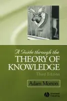 Guide through the Theory of Knowledge - Morton, Adam (University of Alberta)