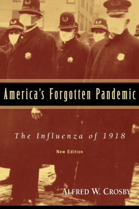 America's Forgotten Pandemic - Crosby, Alfred W. (University of Texas, Austin)