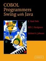 COBOL Programmers Swing with Java - Doke, E. Reed (University of Arkansas) a Hardgrave, Bill C. (University of Arkansas) a Johnson, Richard A. (Southwest Missouri State University)