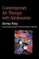 Contemporary Art Therapy with Adolescents - Riley, Shirley