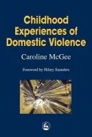 Childhood Experiences of Domestic Violence - McGee, Caroline