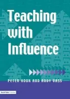 Teaching with Influence - Hook, Peter a Vass, Andy