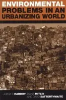 Environmental Problems in an Urbanizing World - Hardoy, Jorge E. a Mitlin, Diana a Satterthwaite, David