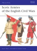 Scots Armies of the English Civil Wars - Reid, Stuart (Author)