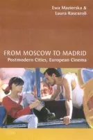 From Moscow to Madrid - Mazierska, Ewa a Rascaroli, Laura