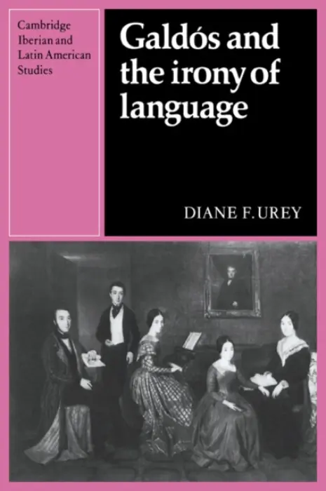 Galdos and the Irony of Language - Urey, Diane F. (Illinois State University)