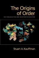 Origins of Order - Kauffman, Stuart A. (Professor of Biochemistry, Professor of Biochemistry, University of Pennsylvania)