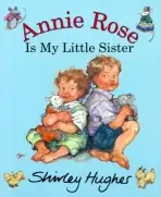 Annie Rose Is My Little Sister - Hughes, Shirley
