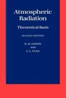 Atmospheric Radiation: Theoretical Basis - Goody, R. M. (Professor of Applied and Planetary Physics, Professor of Applied and Planetary Physics, Harvard University) a Yung, Y. L. (Professor of Planetary Science, Professor of Planetary Science, California Institute of Technology)