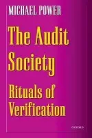 Audit Society - Power, Michael (Professor of Accounting, Professor of Accounting, London School of Economics)