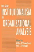 The New Institutionalism in Organizational Analysis