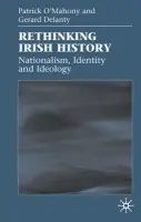 Rethinking Irish History - O'Mahony, Patrick a Delanty, Gerard