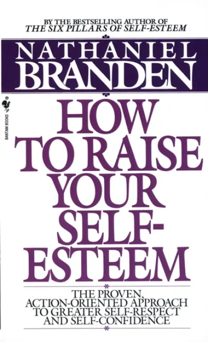 How to Raise Your Self-Esteem - Branden, Nathaniel, Ph.D.