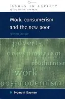 Work, Consumerism and the New Poor - Bauman, Zygmunt