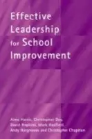 Effective Leadership for School Improvement - Harris, Alma a Day, Christopher a Hopkins, David a Hadfield, Mark a Hargreaves, Andy a Chapman, Christopher