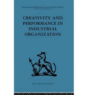 Creativity and Performance in Industrial Organization