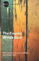 Empire Writes Back - Ashcroft, Bill (University of New South Wales, Australia) a Griffiths, Gareth (University of West Australia, Australia) a Tiffin, Helen
