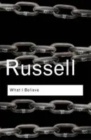 What I Believe - Russell, Bertrand