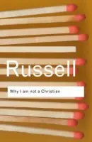 Why I am not a Christian - Russell, Bertrand