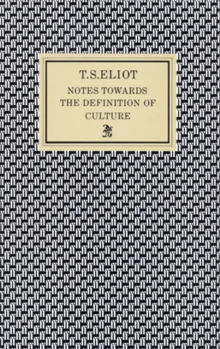 Notes Towards the Definition of Culture - Eliot, T. S.
