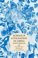 Science and Civilisation in China: Volume 7, The Social Background, Part 2, General Conclusions and Reflections - Needham, Joseph