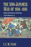 Sino-Japanese War of 1894-1895 - Paine, S. C. M. (United States Naval War College, Newport, Rhode Island)
