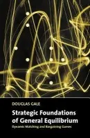 Strategic Foundations of General Equilibrium - Gale, Douglas (New York University)