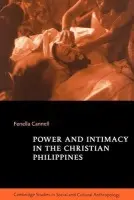 Power and Intimacy in the Christian Philippines - Cannell, Fenella (London School of Economics and Political Science)