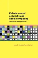 Cellular Neural Networks and Visual Computing - Chua, Leon O. (University of California, Berkeley) a Roska, Tamas (Hungarian Academy of Sciences, Budapest)