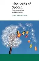 Seeds of Speech - Aitchison, Jean (University of Oxford)