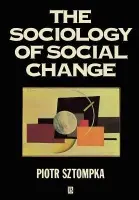 Sociology of Social Change - Sztompka, Piotr (Jagiellonian University at Krakow, Poland and UCLA)