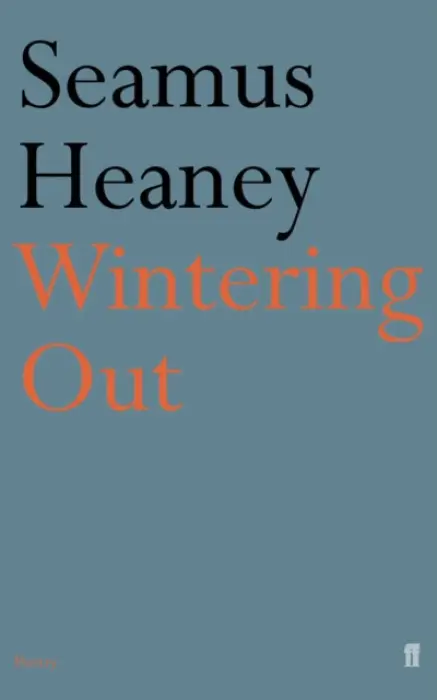 Wintering Out - Seamus Heaney