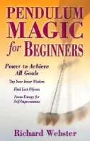 Pendulum Magic for Beginners - Webster, Richard