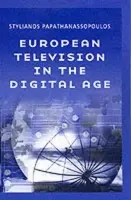 European Television in the Digital Age - Papathanassopoulos, Stylianos (National University of Athens)