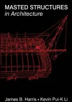 Masted Structures in Architecture - Harris, James a Li, Kevin