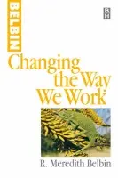Changing the Way We Work - Belbin, R Meredith